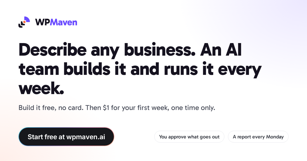 Banner: Describe any business. An AI team builds it and runs it every week. Start free at wpmaven.ai